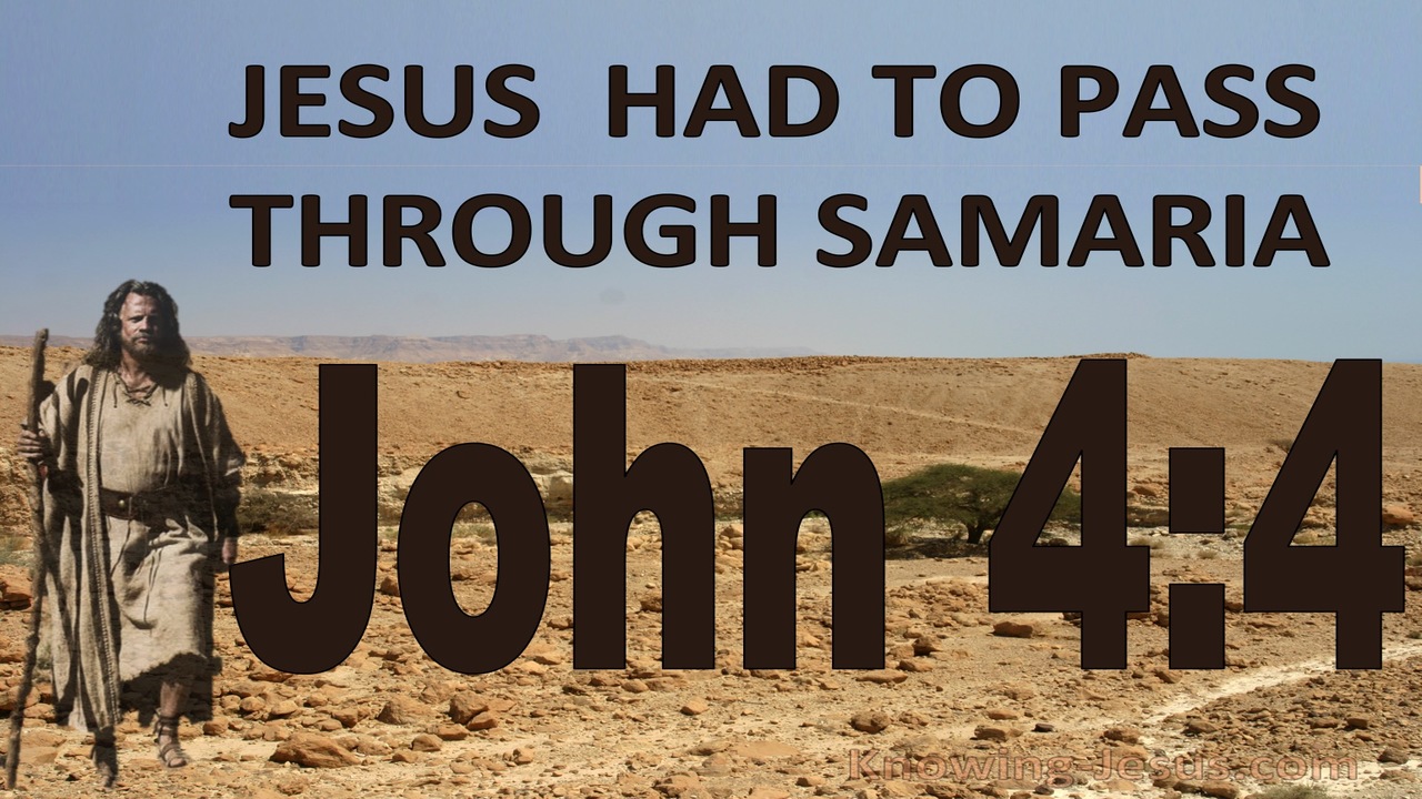 John 4:4 Jesus Had To Pass Through Samaria (beige)